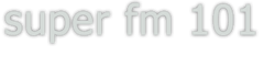 Super FM 101
